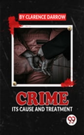 Crime Its Cause And Treatment