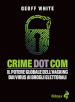 Crime dot com. Il potere globale dell hacking dai virus ai brogli elettorali