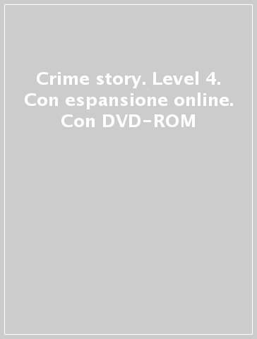 Crime story. Level 4. Con espansione online. Con DVD-ROM