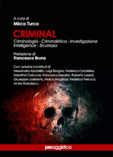 Criminal. Criminologia, criminalistica, investigazione, intelligence, sicurezza