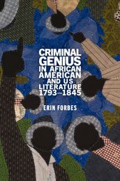 Criminal Genius in African American and US Literature, 17931845