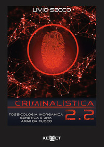 Criminalistica 2.2. Tossicologia inorganica genetica e DNA armi da fuoco