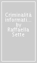 Criminalità informatica. Analisi del fenomeno tra teoria, percezione e comunicazione sociale