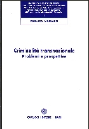 Criminalità transnazionale. Problemi e prospettive - Pierluca Massaro