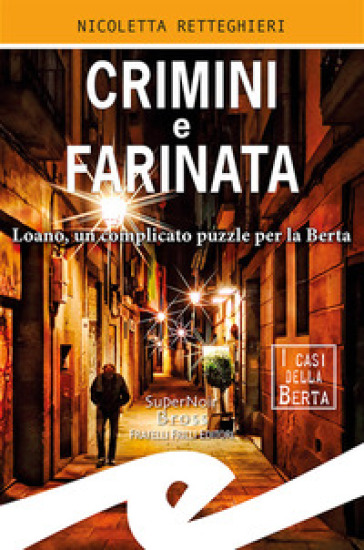 Crimini e farinata. Loano, un complicato puzzle per la Berta - Nicoletta Retteghieri