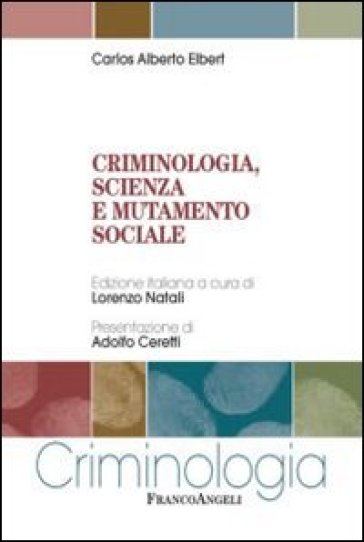 Criminologia, scienza e mutamento sociale - Carlos A. Elbert