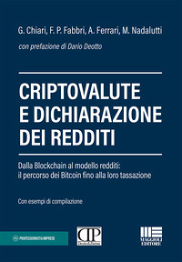 Criptovalute e dichiarazione dei redditi. Dalla blockchain al modello redditi: il percorso dei bitcoin fino alla loro tassazione - Gilberto Chiari - Francesco Paolo Fabbri - Alberto Ferrari - Maurizio Nadalutti