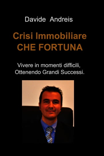 Crisi Immobiliare CHE FORTUNA - Davide Andreis