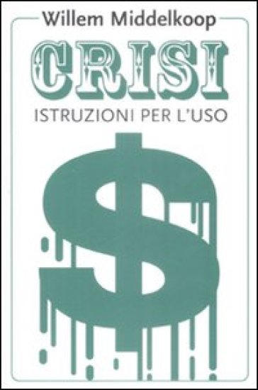 Crisi. Istruzioni per l'uso - Willem Middelkoop