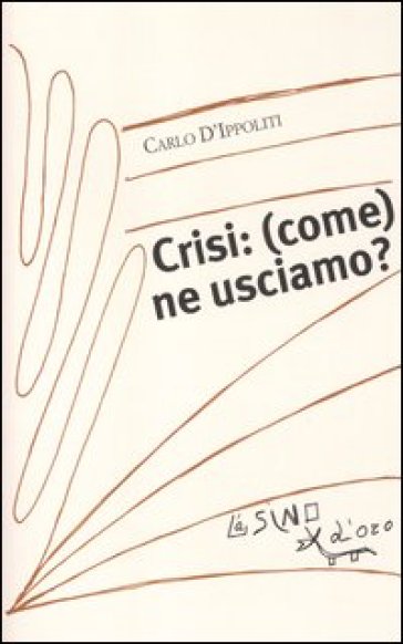 Crisi: (come) ne usciamo? - Carlo D