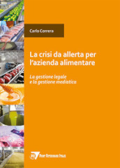 Crisi da allerta per l azienda alimentare. La gestione legale e la gestione mediatica