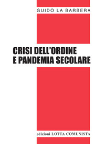 Crisi dell'ordine e pandemia secolare - Guido La Barbera