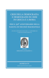 Crisi della democrazia e democrazie in crisi in Grecia e a Roma. Per il 550° anniversario della nascita di Niccolò Machiavelli