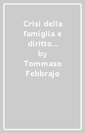 Crisi della famiglia e diritto alla «bigenitorialità». L affidamento dei figli dopo la legge n. 54/2006