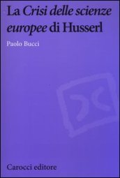 La «Crisi delle scienze europee» di Husserl