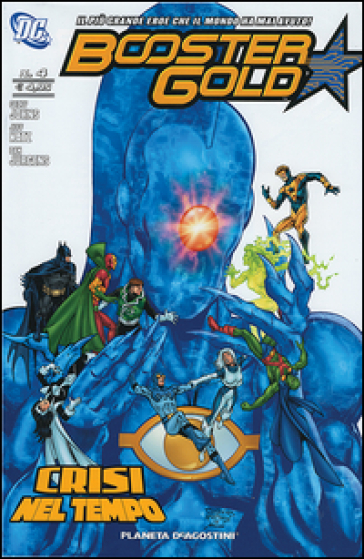 Crisi nel tempo. Booster gold. 4. - Dan Jurgens - Geoff Johns - Jeff Katz