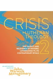 Crisis In Lutheran Theology, Vol. 2