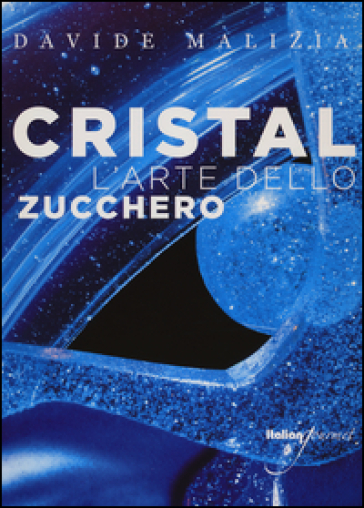 Cristal. L'arte dello zucchero. Con CD-ROM - Davide Malizia