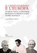 Il Cristianesimo e l Europa. Studi su Pavel Florenskij, Romano Guardini e John Henry Newman. Nuova ediz.