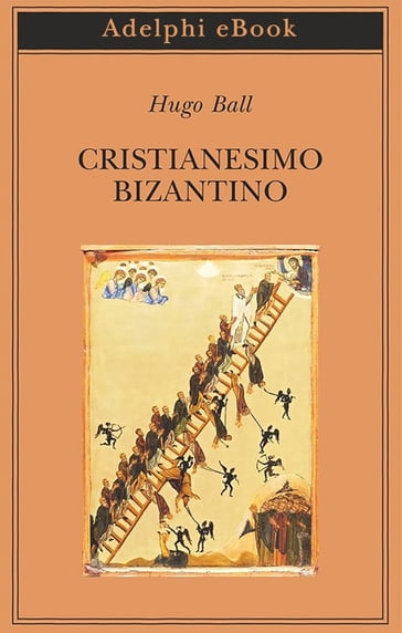 Cristianesimo bizantino - Hugo Ball