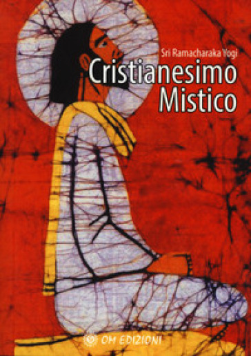 Cristianesimo mistico - Ramacharaka (yogi)