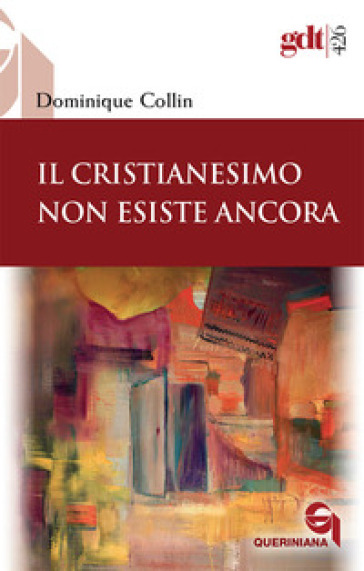 Il Cristianesimo non esiste ancora - Dominique Collin