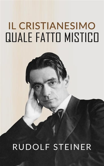 Il Cristianesimo quale fatto mistico - Rudolf Steiner