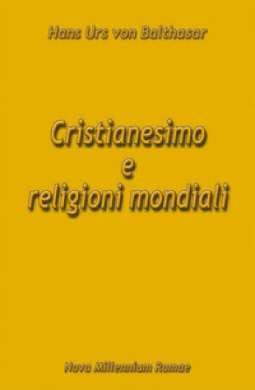 Cristianesimo e religioni mondiali - Hans Urs von Balthasar