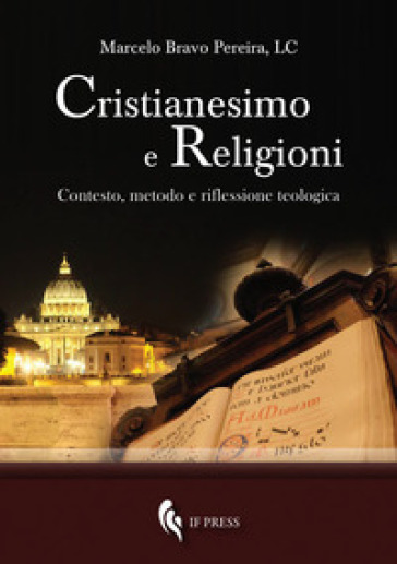 Cristianesimo e religioni. Contesto, metodo e riflessione teologica - Marcelo Bravo Pereira