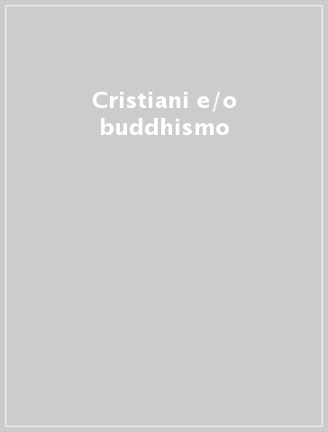 Cristiani e/o buddhismo