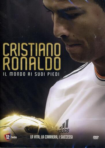 Cristiano Ronaldo - Il Mondo Ai Suoi Piedi - Tara Pirnia