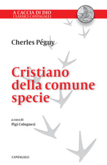 Cristiano della comune specie. In difesa della fede dei semplici - Charles Péguy