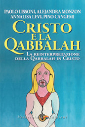 Cristo e la Qabbalah. La reinterpretazione della Qabbalah in Cristo