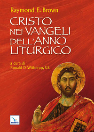 Cristo nei Vangeli dell'anno liturgico - Raymond E. Brown