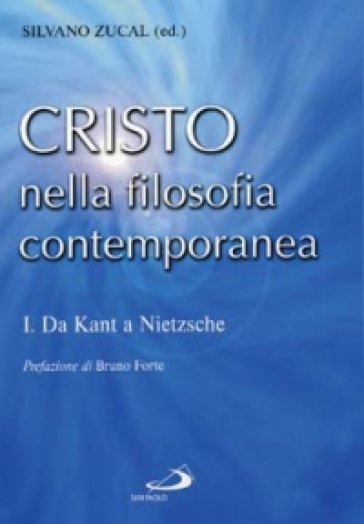 Cristo nella filosofia contemporanea. 1: Da Kant a Nietzsche