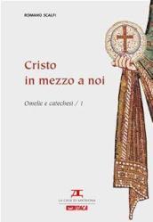 Cristo in mezzo a noi. Omelie e catechesi. 1.