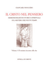 Il Cristo nel pensiero. Immedesimazioni storico-spirituali sul mistero dei nuovi tempi. 3: Il tomismo incontro alla vita