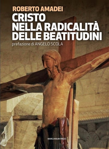 Cristo nella radicalità delle beatitudini - Angelo Scola - Roberto Amedei
