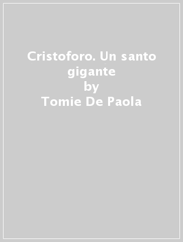 Cristoforo. Un santo gigante - Tomie De Paola