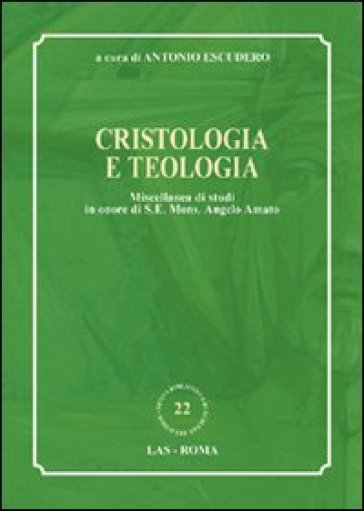 Cristologia e teologia. Miscellanea di studi in onore di s. e. mons. Angelo Amato