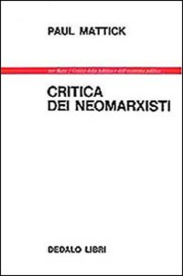 Critica dei neomarxisti - Paul Mattick