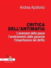 Critica dell antimafia. L avanzare della paura, l arretramento delle garanzie, l imperfezione del diritto