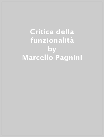 Critica della funzionalità - Marcello Pagnini