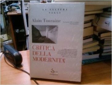 Critica della modernità - Alain Touraine