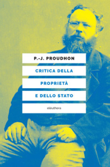 Critica della proprietà e dello Stato - Pierre-Joseph Proudhon