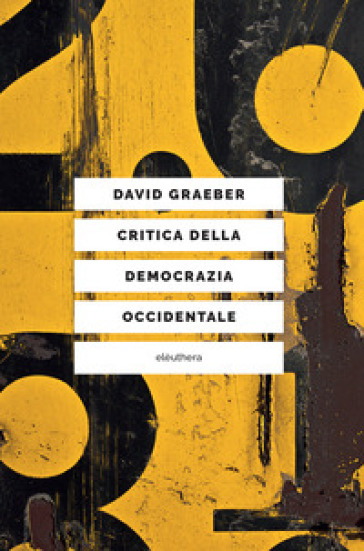 Critica della democrazia occidentale - David Graeber