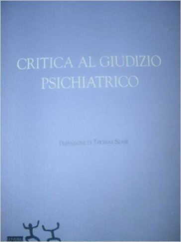 Critica al giudizio psichiatrico - Giorgio Antonucci