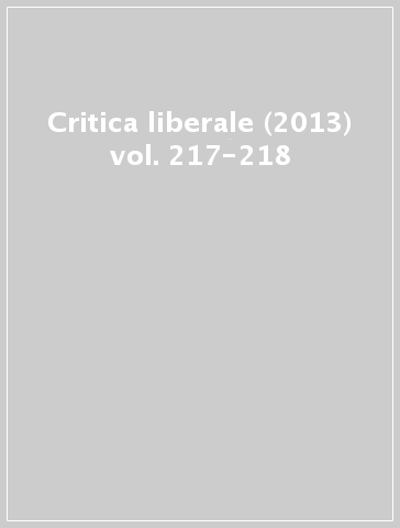 Critica liberale (2013) vol. 217-218