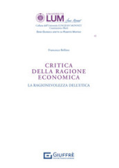 Critica della ragione economica. La ragionevolezza dell etica