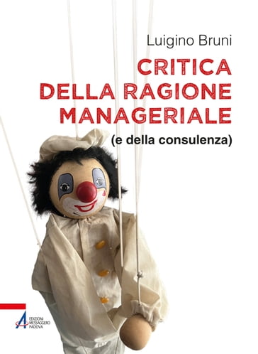 Critica della ragione manageriale - Luigino Bruni
